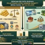 Do you have 150 million IDR in cash: Choose gold or palm oil plantations