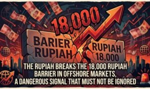 The rupiah breaks the 18,000 rupiah barrier in offshore markets, a dangerous signal that must not be ignored